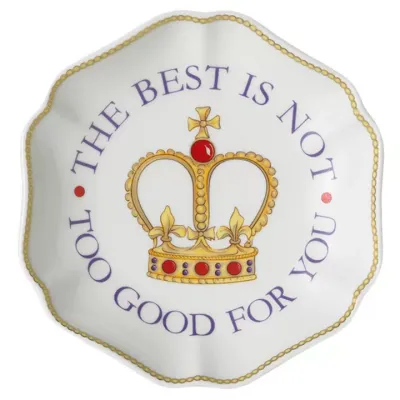 The Best Is Not Too Good.. Ring Tray 3.25"