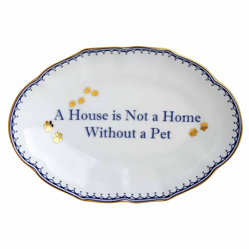 A House Is Not A Home Without A Pet, Ring Tray 5.75"
