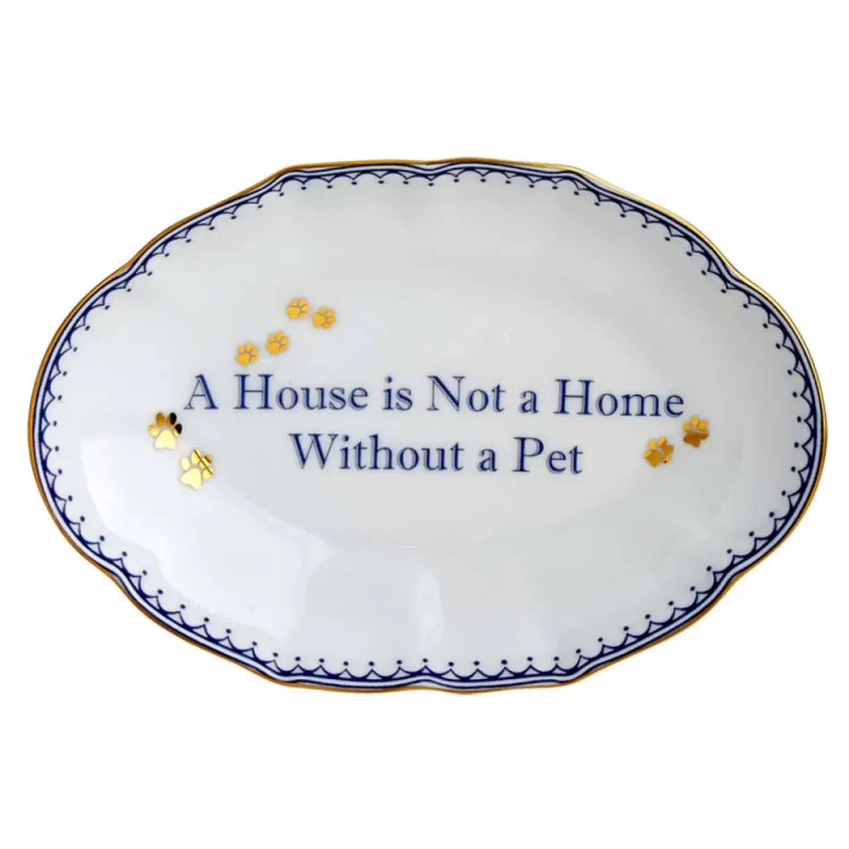 A House Is Not A Home without a Pet, Ring Tray 5.75"